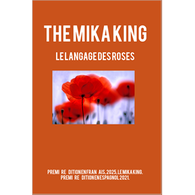 LE LANGAGE DES ROSES LIVRE DE POÈMES ET D'ILLUSTRATION The Mika King - Spehner Ortiz MICHAEL