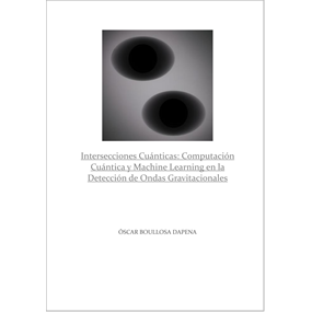 Intersecciones Cuánticas: Computación Cuántica y Machine Learning en la Detección de Ondas Gravitacionales - Boullosa Dapena Óscar