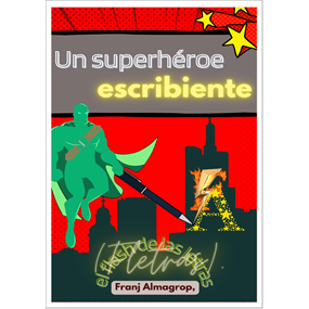 Un superhéroe escribiente - Almagro Pérez Francisco Javier