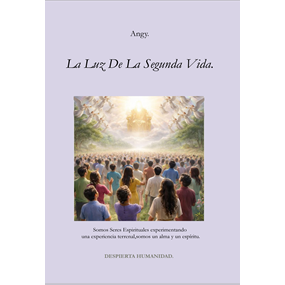 La Luz De La Segunda Vida. - Angy 