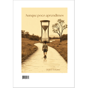 Aunque poco aprendimos - Lozano Navarro Juan José