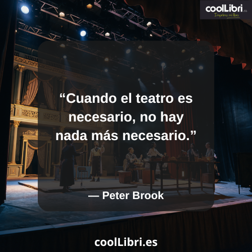 Cuando el teatro es necesario, no hay nada más necesario - coollibri.es
