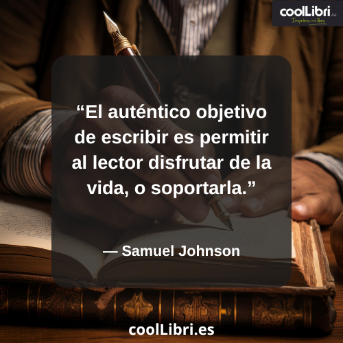El auténtico objetivo de escribir es permitir al lector disfrutar de la vida, o soportarla - coollibri.es