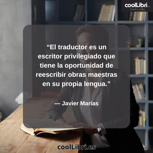 El traductor es un escritor privilegiado - coollibri.es