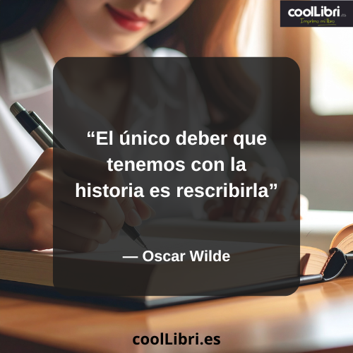 El único deber que tenemos con la historia es rescribirla - coollibri.es