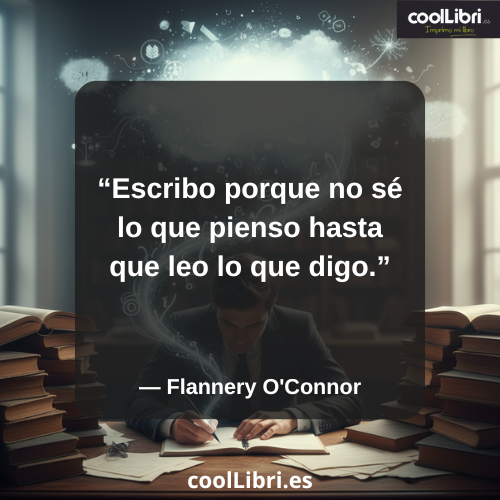 Escribo porque no sé lo que pienso hasta que leo lo que digo - coollibri.es