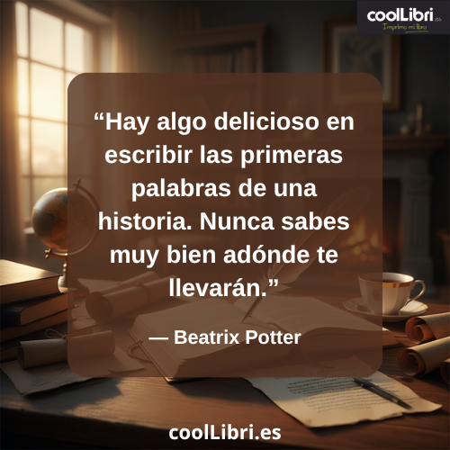 Hay algo delicioso en escribir las primeras palabras de una historia - coollibri.es