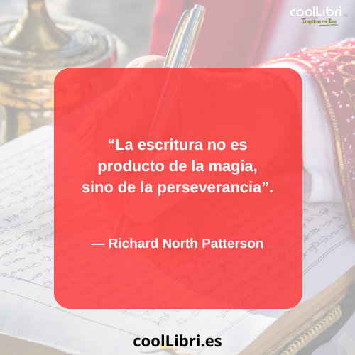 La escritura no es producto de la magia, sino de la perseverancia - coollibri.es
