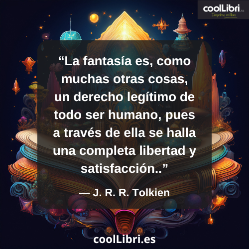 La fantasía es, como muchas otras cosas, un derecho legítimo de todo ser humano - coollibri.es