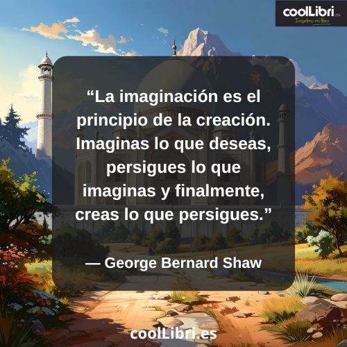 La imaginación es el principio de la creación - coollibri.es