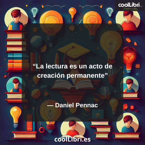 La lectura es un acto de creación permanente - coollibri.es