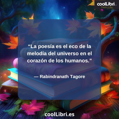 La poesía es el eco de la melodía del universo en el corazón de los humanos - coollibri.es