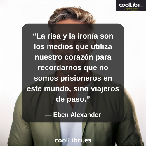 La risa y la ironía son los medios que utiliza nuestro corazón - coollibri.es