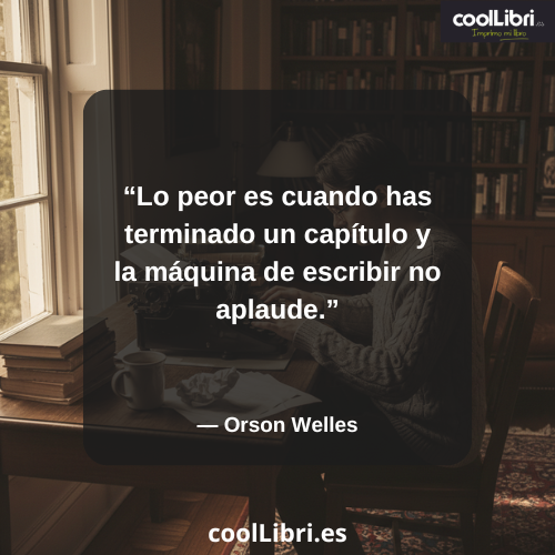 Lo peor es cuando has terminado un capítulo y la máquina de escribir no aplaude - coollibri.es