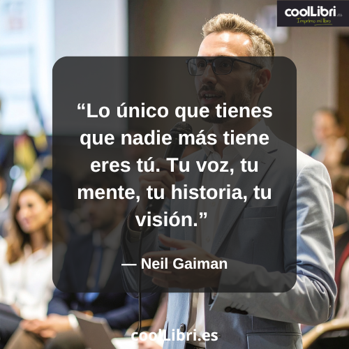Lo único que tienes que nadie más tiene eres tú. Tu voz, tu mente, tu historia, tu visión - coollibri.es
