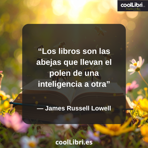 Los libros son las abejas que llevan el polen de una inteligencia a otra - coollibri.es