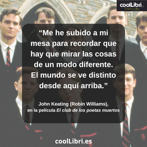 Me he subido a mi mesa para recordar que hay que mirar las cosas de un modo diferente - coollibri.es