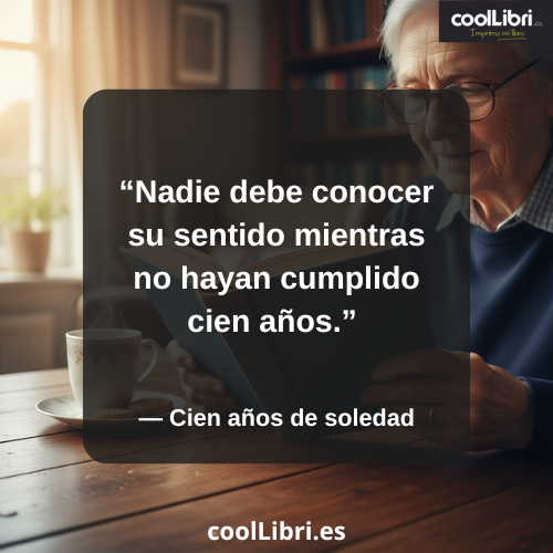 Nadie debe conocer su sentido mientras no hayan cumplido cien años - coollibri.es
