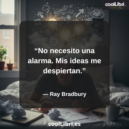 No necesito una alarma. Mis ideas me despiertans - coollibri.es