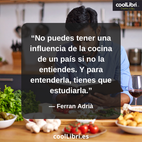 No puedes tener una influencia de la cocina de un país si no la entiendes - coollibri.es