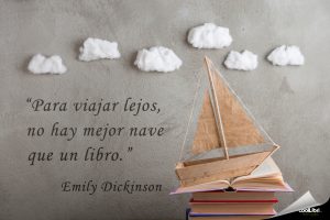 "Para viajar lejos, no hay mejor nave que un libro." Emily Dickinson