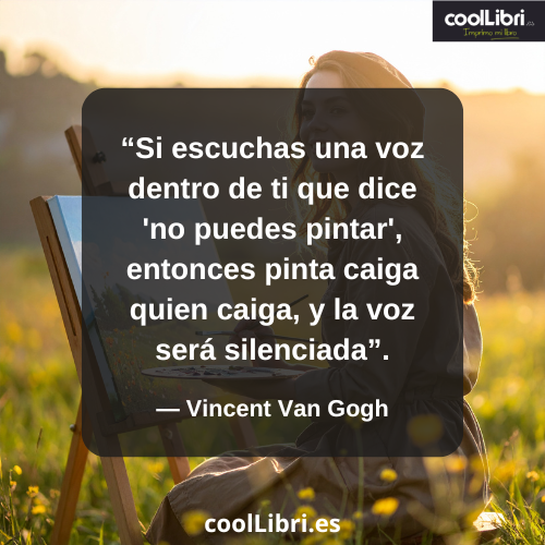 Si escuchas una voz dentro de ti que dice 'no puedes pintar' - coollibri.es