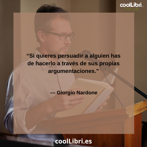 Si quieres persuadir a alguien has de hacerlo a través de sus propias argumentaciones - coollibri.es