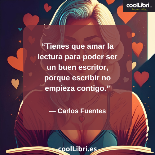 Tienes que amar la lectura para poder ser un buen escritor, porque escribir no empieza contigo - coollibri.es