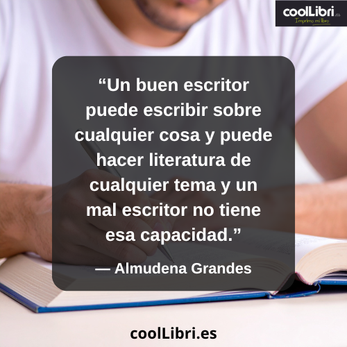Un buen escritor puede escribir sobre cualquier cosa - coollibri.es