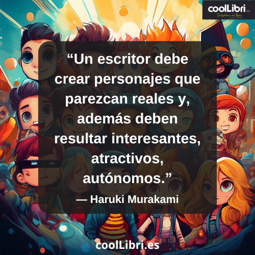 Un escritor debe crear personajes que parezcan reales - coollibri.es